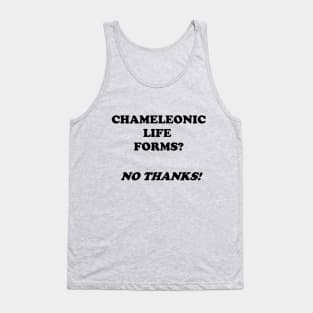 Chameleonic life forms?  No thanks! Tank Top